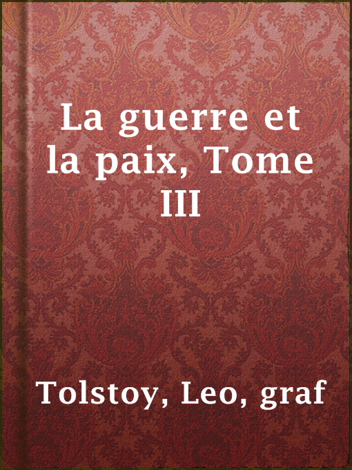 Title details for La guerre et la paix, Tome III by graf Leo Tolstoy - Available